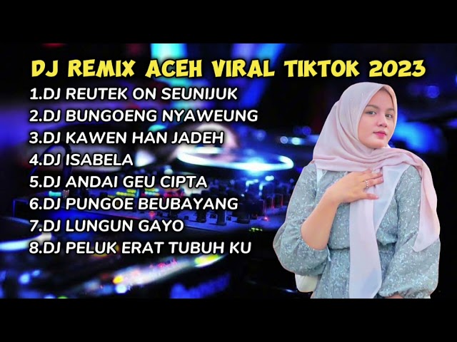 DJ REMIX ACEH TERBARU REUTEK ON SEUNIJUK FULL BASS VIRAL TIKTOK 2023 class=