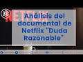 Análisis del documental de Netflix "Duda Razonable"