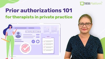 Prior Authorizations 101 for Therapists: Understanding the Basics
