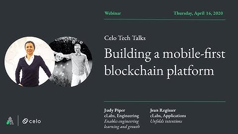 Celo Tech Talks   Building a mobile first blockchain platform