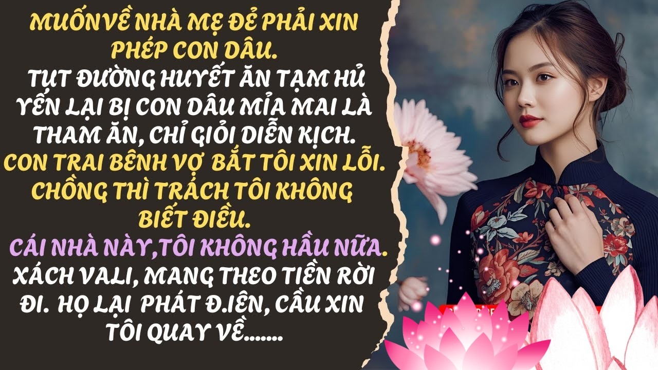 1 HỦ YẾN, TÔI NHẬN RÕ BỘ MẶT CẢ NHÀ. XÁCH VALI MANG TIỀN RỜI ĐI, HỌ LẠI HỐI HẬN CẦU XIN TÔI QUAY VỀ