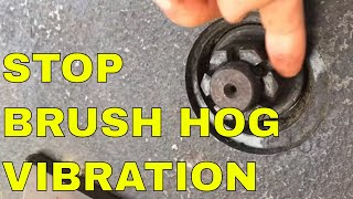 FIX A VIBRATING BRUSH HOG ~ STOP BRUSH HOG VIBRATIONS ~ KEEP SAFE