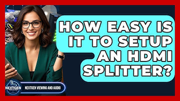 How Easy Is It To Setup An HDMI Splitter? - NextGen Viewing and Audio