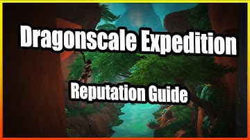 Dragonscale Expedition Reputation Guide│Dragonflight