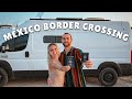 CROSSING THE MEXICO BORDER + GETTING LOST IN TIJUANA | van life travel