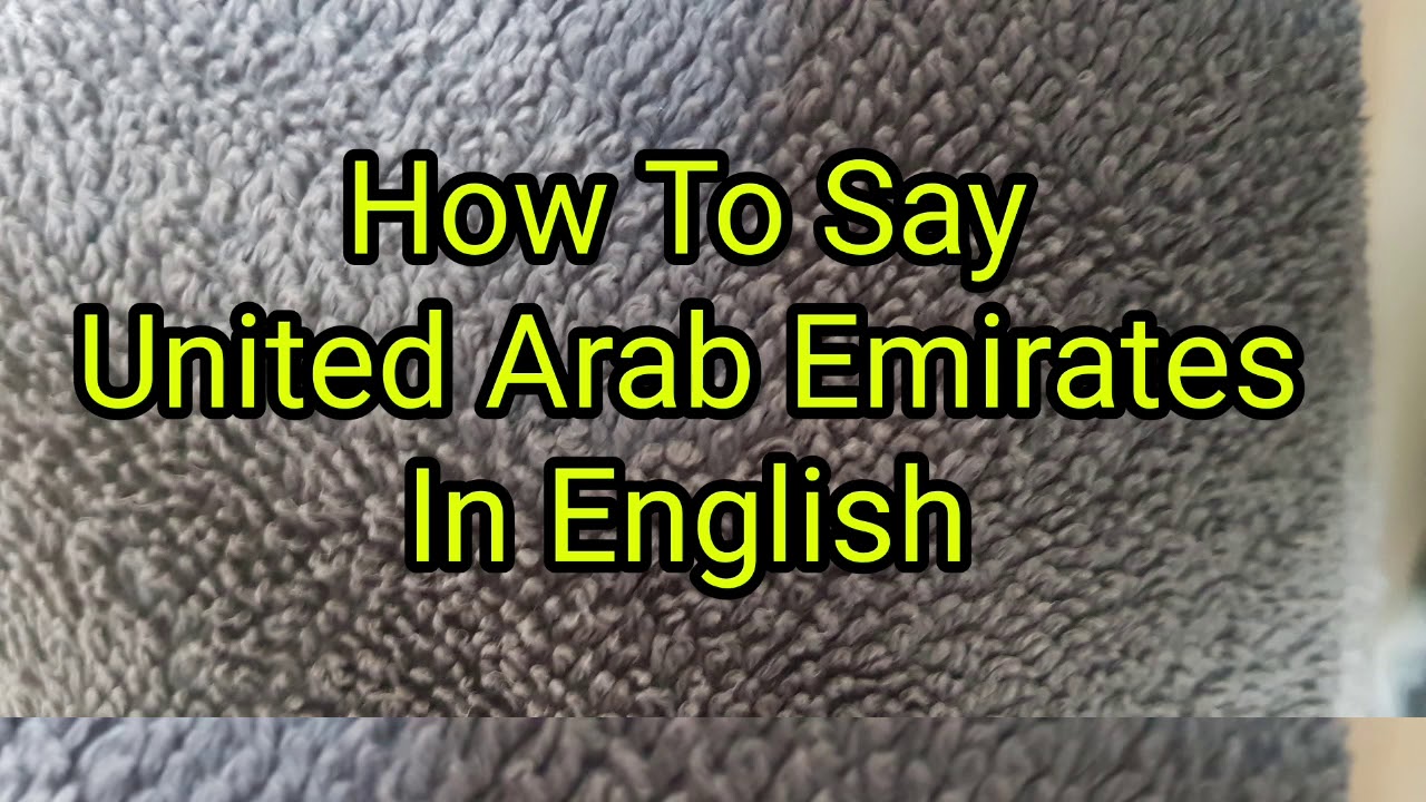 How To Say United Arab Emirates In English YouTube