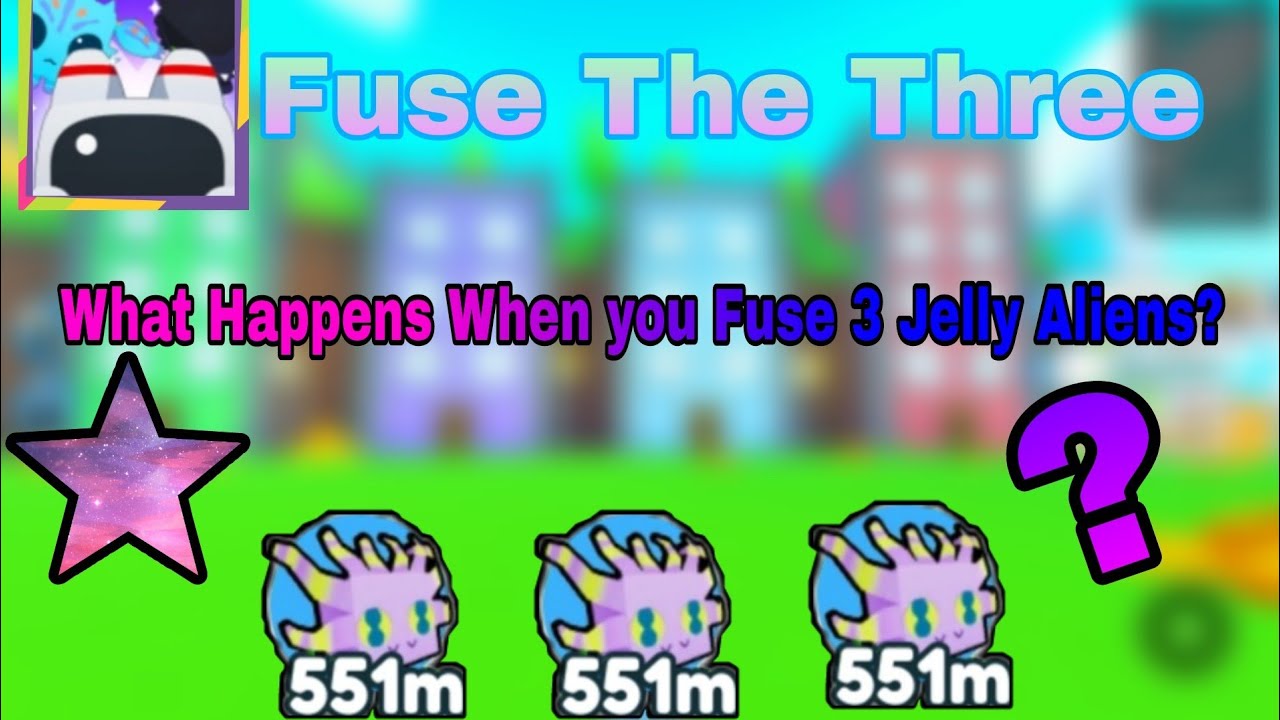 What Happens When You Fuse 3 Jelly Aliens? (Roblox Pet Simulator X)