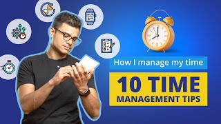 How I Manage my Time: 10 Time Management Tips to Boost Productivity