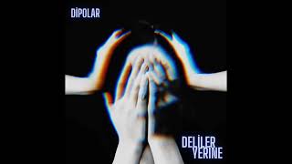 Dipolar - Deliler Yerine