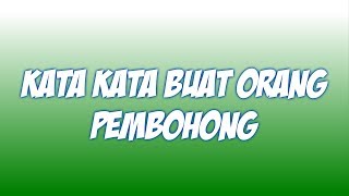 KATA KATA BUAT ORANG PEMBOHONG