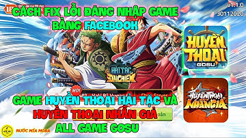 Cách Fix Lỗi Đăng Nhập Game Bằng FaceBook Game Huyền Thoại Hải Tặc Và Huyền Thoại Nhẫn Giả Và GOSU