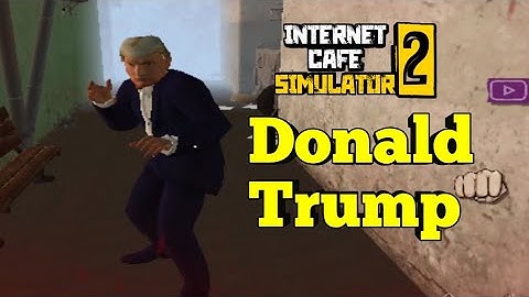 I Meet Donald Trump🔥Internet Cafe Simulator 2 gameplay #3
