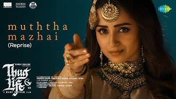 Muththa Mazhai (Reprise) - Video | Thug Life | Kamal Haasan | MR | STR | Trisha | AR Rahman|Chinmayi