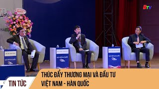 Thúc đẩy thương mại và đầu tư Việt Nam - Hàn Quốc