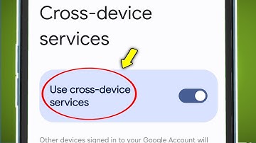 What is cross device Services in Google Account ( Explained )