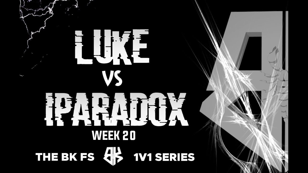 Luke vs iParadox | BK FS 1v1 Weekly Series | Week 20