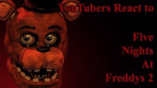 YouTubers React to Five Nights At Freddy's 2