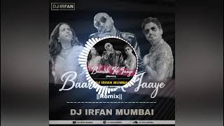 Download Lagu Baarish Ki Jaaye - B Praak ( Remix )  - Dj Irfan Mumbai MP3
