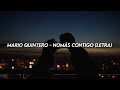 Mario Quintero - Nomás Contigo (Letra)