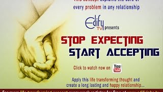 Stop Expecting Start Accepting by EDIFY TV