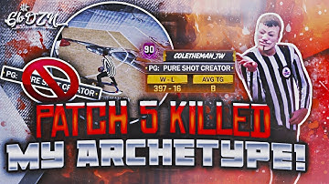 PATCH 5 KILLED MY ARCHETYPE!! SHARPSH00TERS & SHOT CREATORS PATCHED! RIP ZIG ZAG CHEESE IN NBA 2K18!