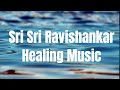 Sri sri ravishankar meditation music  inner peace music  positive energy music