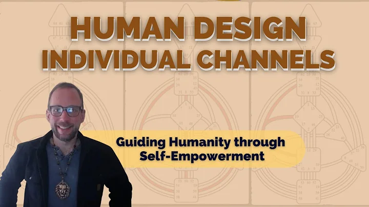Human Design Individual Channels - Guiding Humanity through Self Empowerment