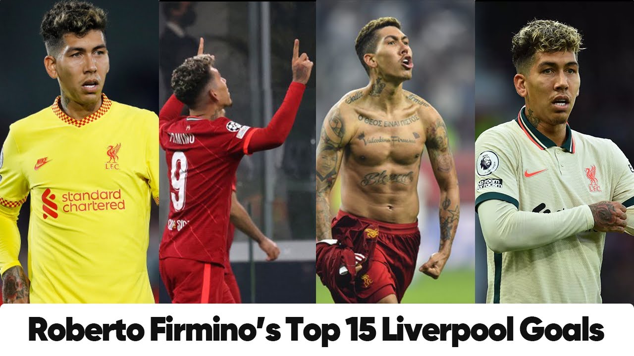 Roberto Firmino's Top 15 World-Class Goals for Liverpool