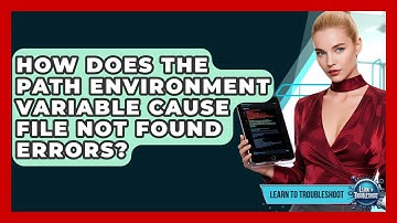How Does The PATH Environment Variable Cause File Not Found Errors? - Learn To Troubleshoot