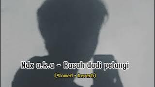 Ndx a.k.a - Rasah dadi pelangi (Slowed   reverb)