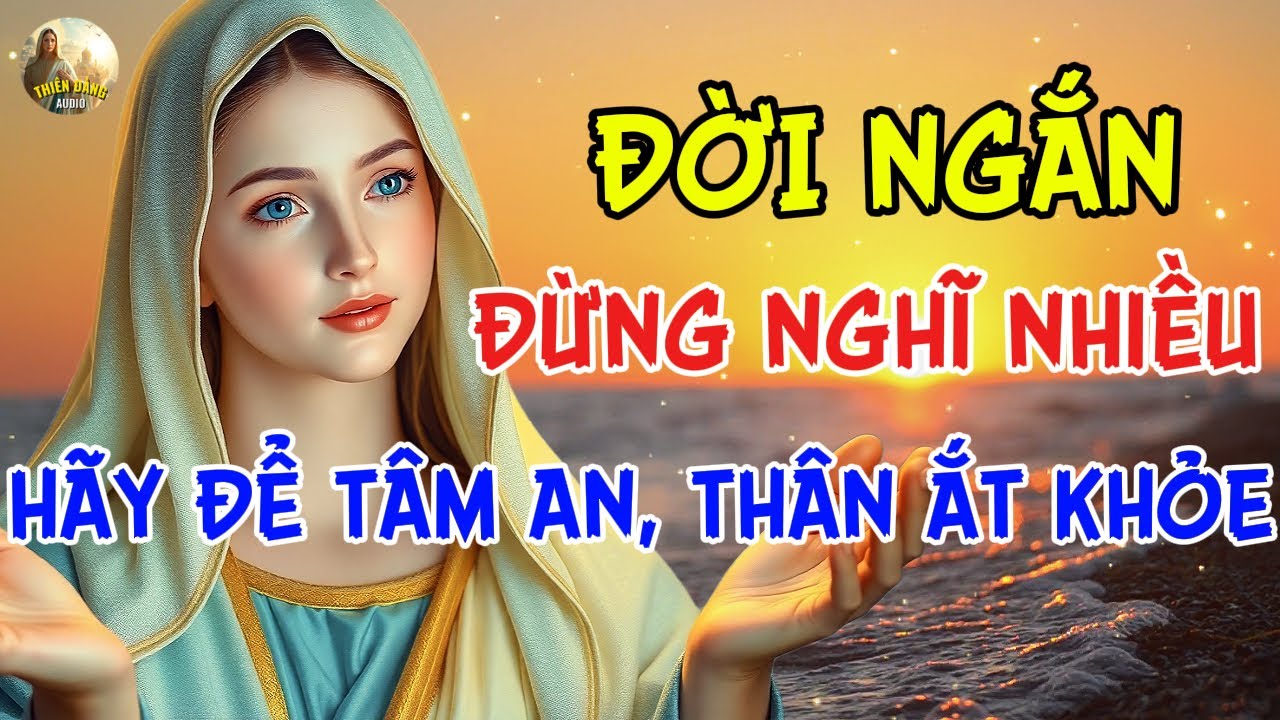 Trước Khi Ngủ, Hãy Nghe Lời Mẹ Mẹ Maria Dạy - Ngủ Ngon Mỗi Đêm, Tâm Hồn Nhẹ Nhàng Lạ Kỳ.