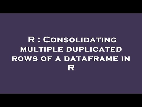 R : Consolidating multiple duplicated rows of a dataframe in R