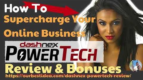 DashNex PowerTech Bonuses | How To Supercharge Your Online Business