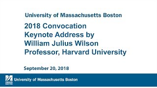 2018 Fall Convocation: Keynote Address by William Julius Wilson, Harvard University