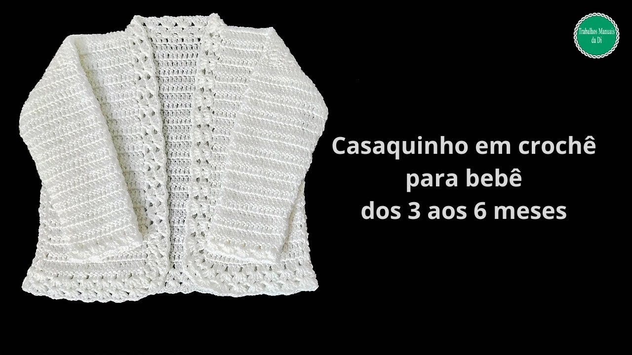 Casaquinho em crochê para bebê dos 3 aos 6 meses