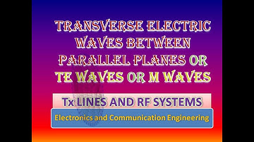 Transverse Electric waves between parallel planes - TE waves or H waves