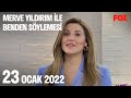 23 Ocak 2022 Merve Yıldırım ile Benden Söylemesi