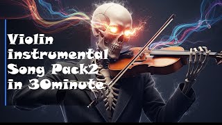 30minute Violin instrumental Pack2 – Relaxing & Emotional Music
