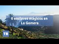 6 Enclaves mágicos de La Gomera - Agencia de viajes - Tenerife