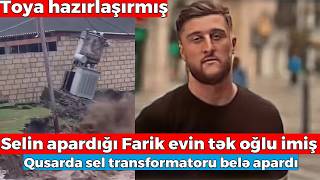 Selin Apardığı Farik Evin Tək Oğlu Imiş,Toya Hazırlaşırmış - Qusarda Sel Transformatoru Belə Apardı