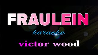 FRAULEIN victor wood karaoke