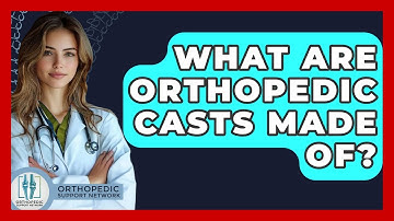 What Are Orthopedic Casts Made Of? - Orthopedic Support Network
