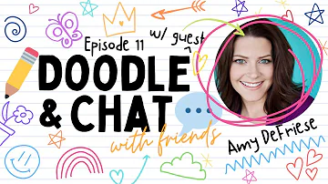 Amy DeFriese | Doodle and Chat with Friends| Episode 142