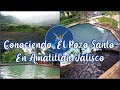 Conociendo &quot;El Pozo Santo&quot; en Amatitlán, Jalisco