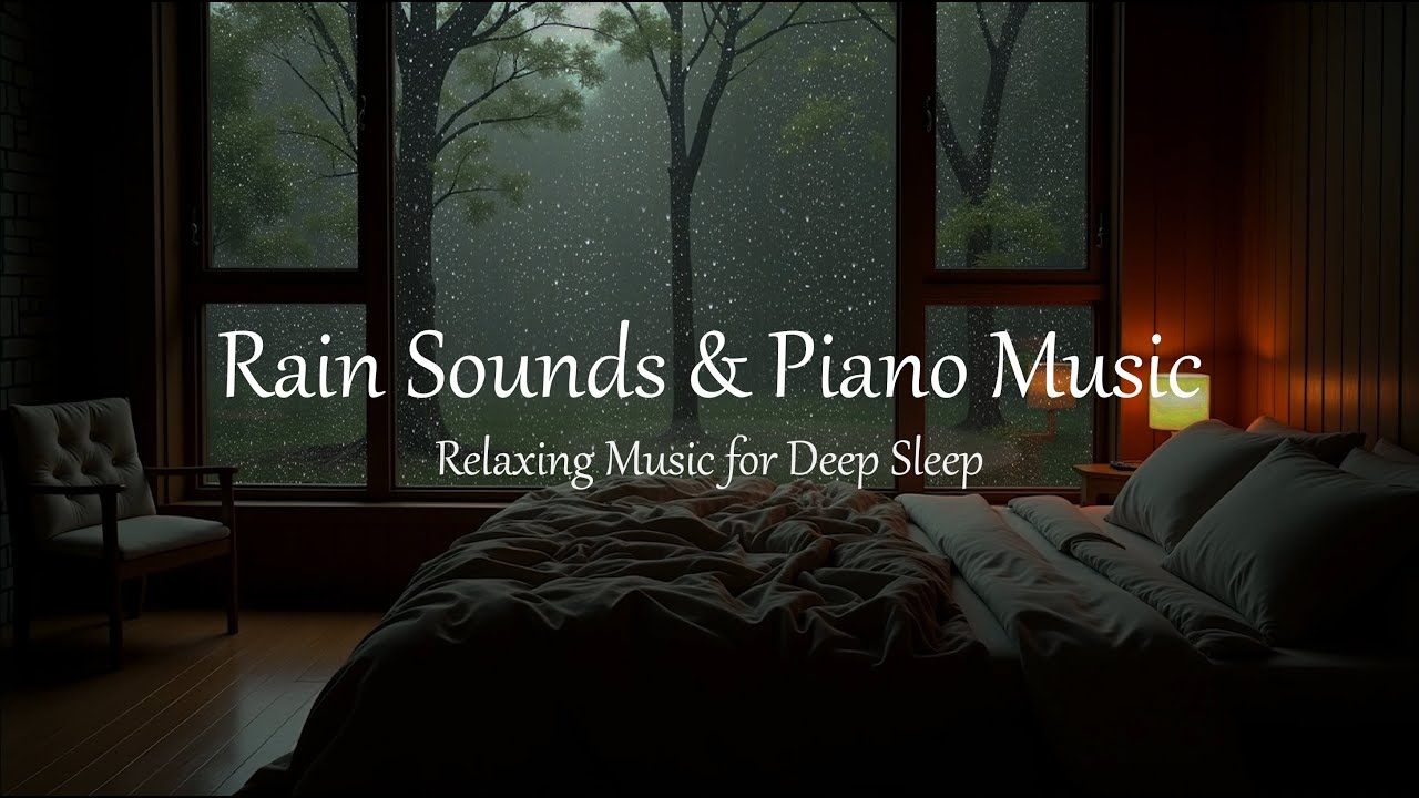 Fall Into Deep Sleep with Rain Sounds & Piano Music for Insomnia Relief ...