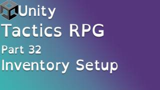Unity Tactics RPG Tutorial Part 32: Inventory Setup