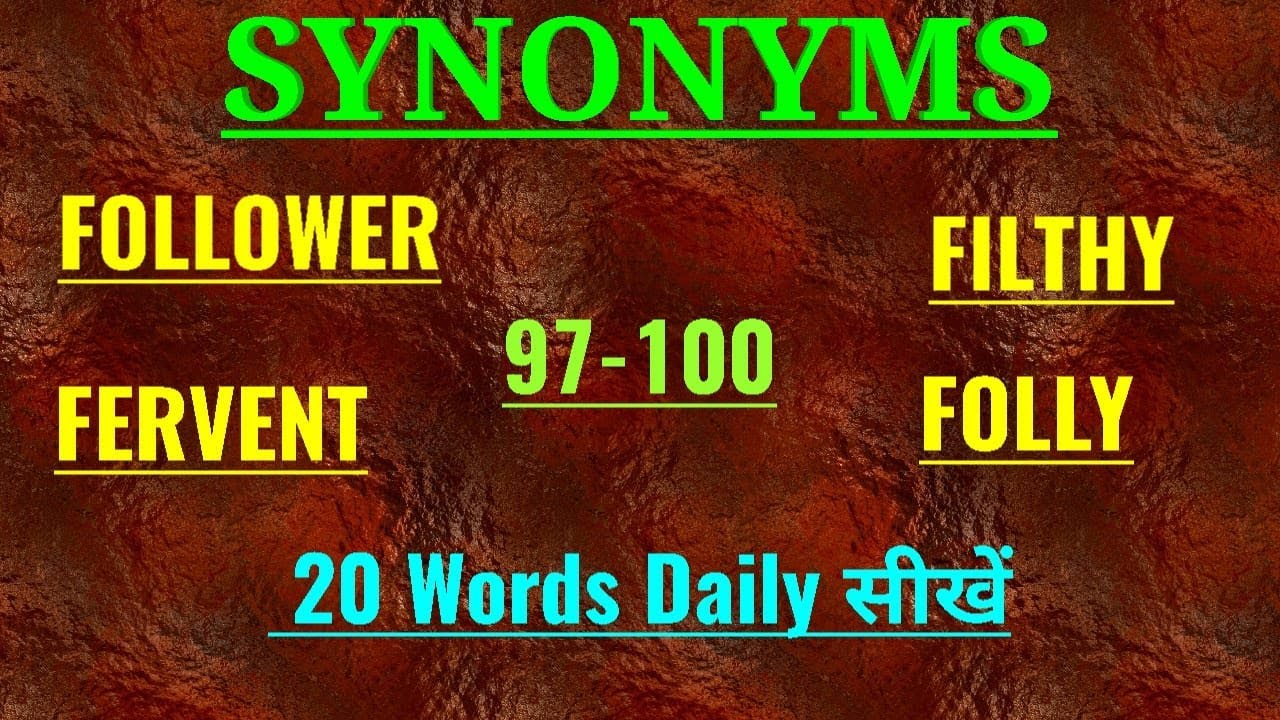 SYNONYMS (97100) SYNONYMS_IN_HINDI USEFUL_SYNONYMS IMPORTANT