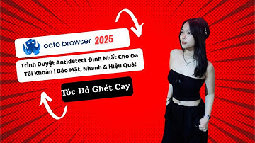 Octo Browser 2025 – Trình Duyệt Antidetect Đỉnh Nhất Cho Đa Tài Khoản | Bảo Mật, Nhanh & Hiệu Quả!