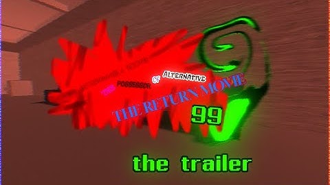 INTERMINABLE ROOMS: the possessor of alternative the return movie 99 trailer