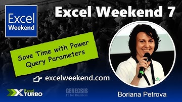 Excel Weekend 7 - Save Time with Power Query Parameters - Boriana Petrova, MVP